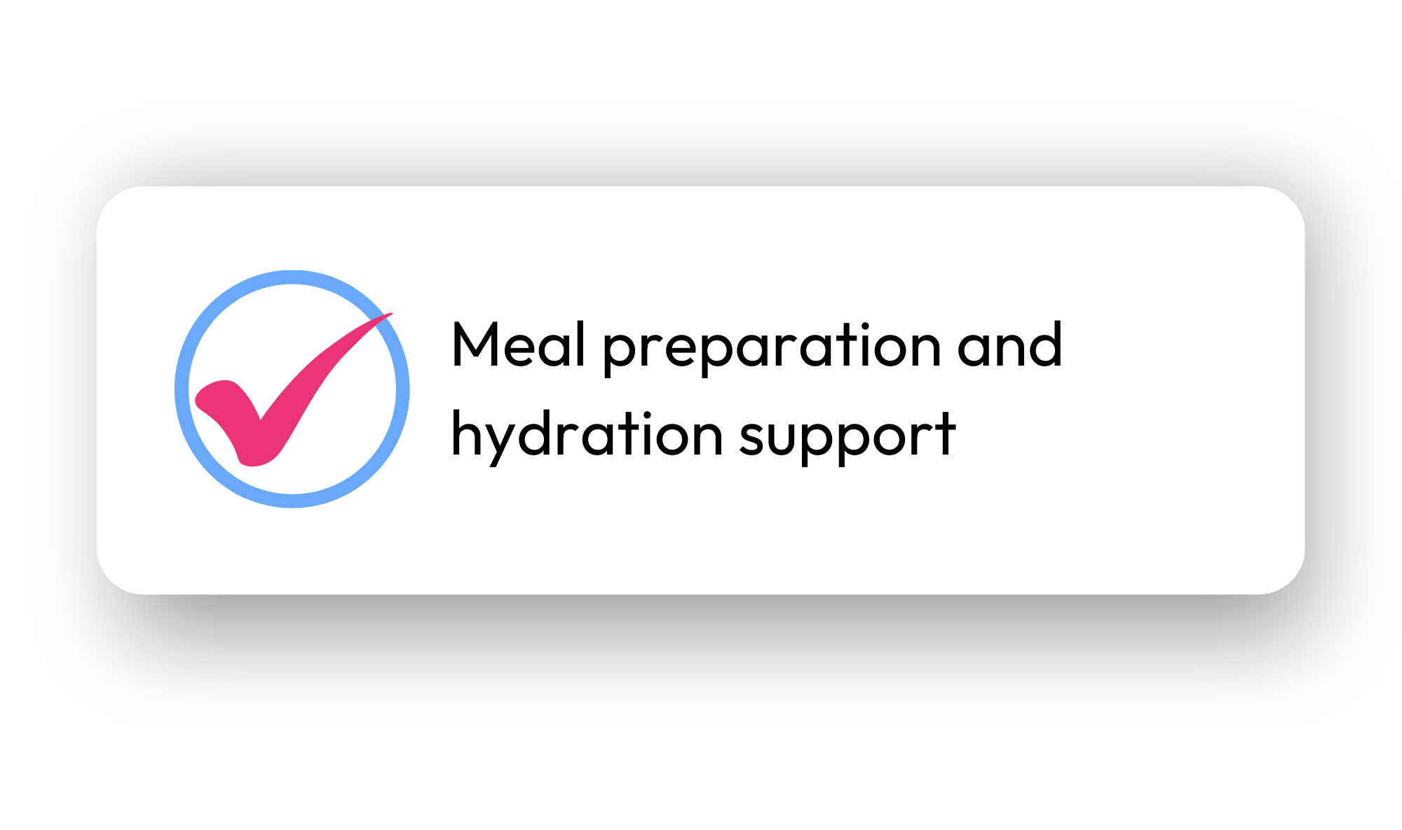 Graphic showing a pink checkmark inside a blue circle with text that reads 'Meal preparation and hydration support'