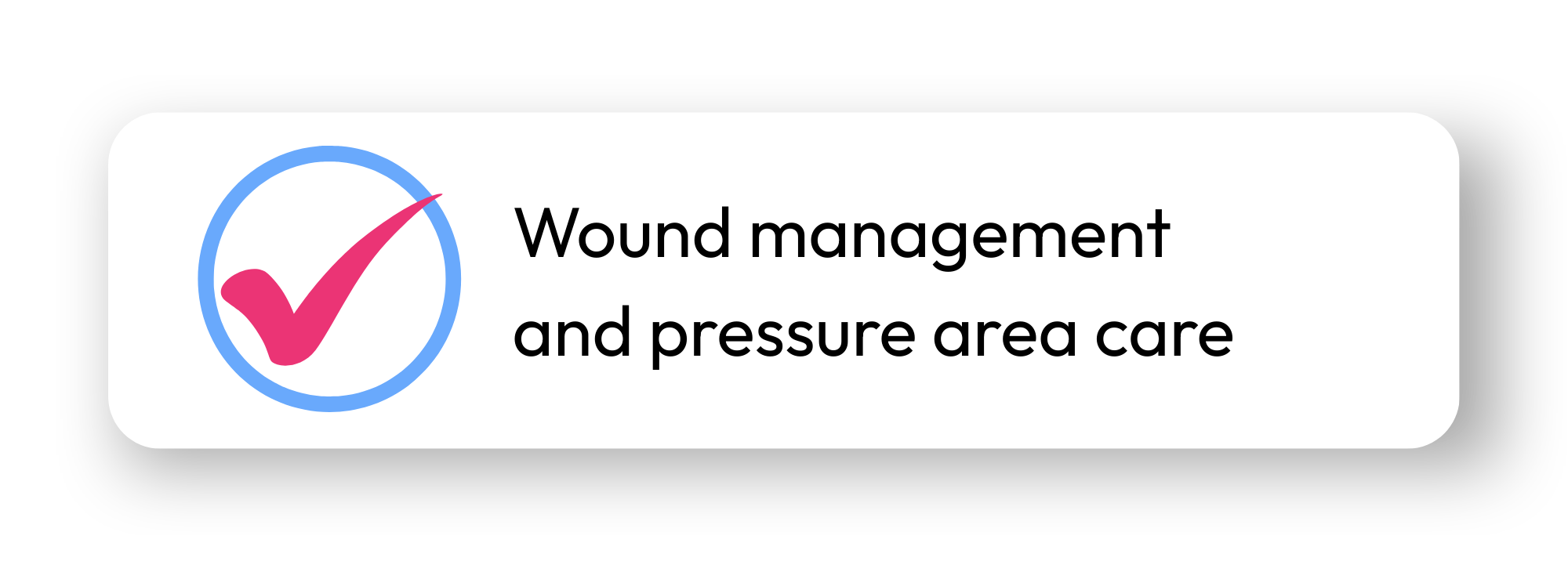 Graphic showing a pink checkmark inside a blue circle with text that reads 'Wound management and pressure area care' in black.
