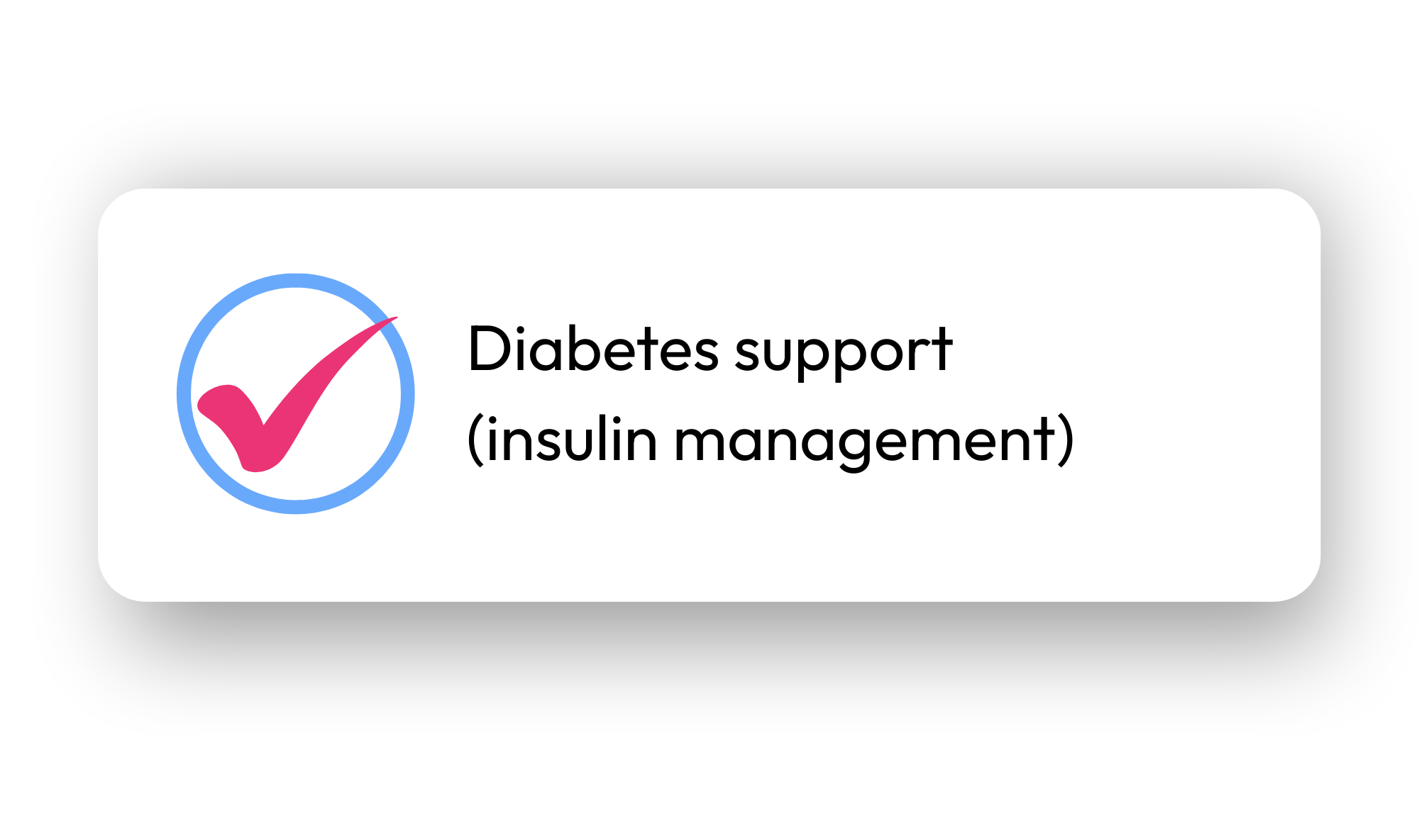 Graphic showing a pink checkmark inside a blue circle with text that reads 'Diabetes support (insulin management)'