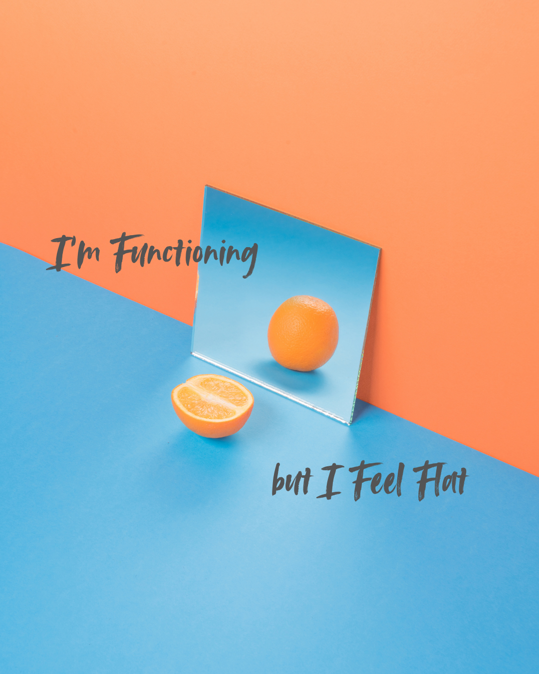 I’m Functioning… but I Feel Flat