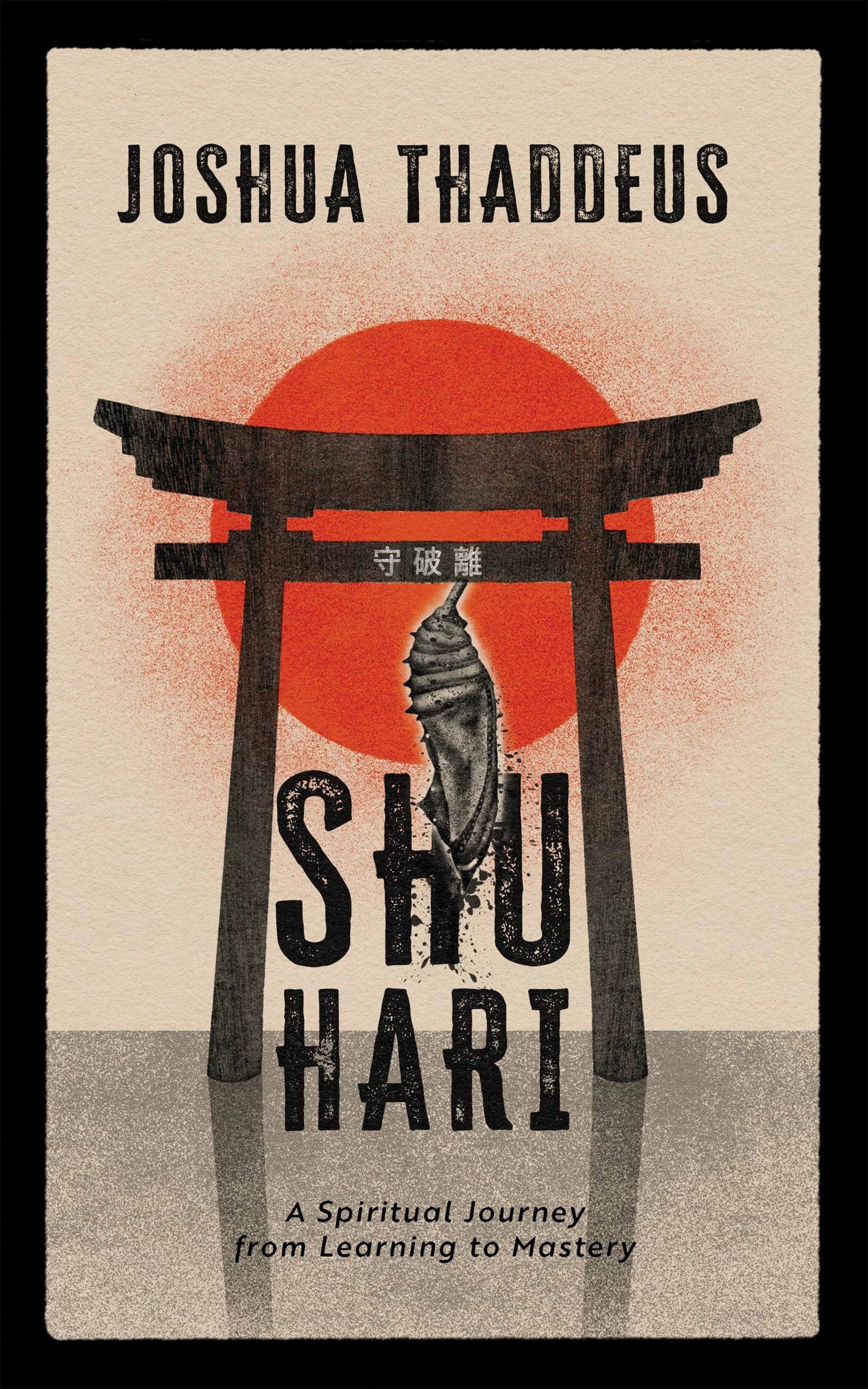 Book cover "Shuhari" by Joshua Thaddeus. Sun rising above chrysalis hanging from Japanese torii gate.
