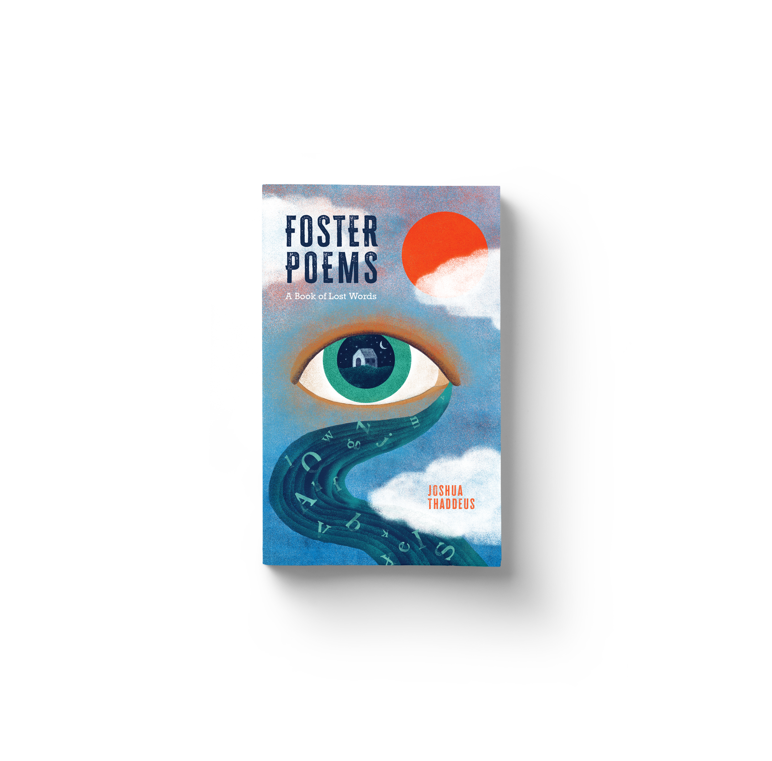 Book cover for "Foster Poems" by Joshua Thaddeus. House under moon at night inside pupil of an eye among clouds in daytime sky