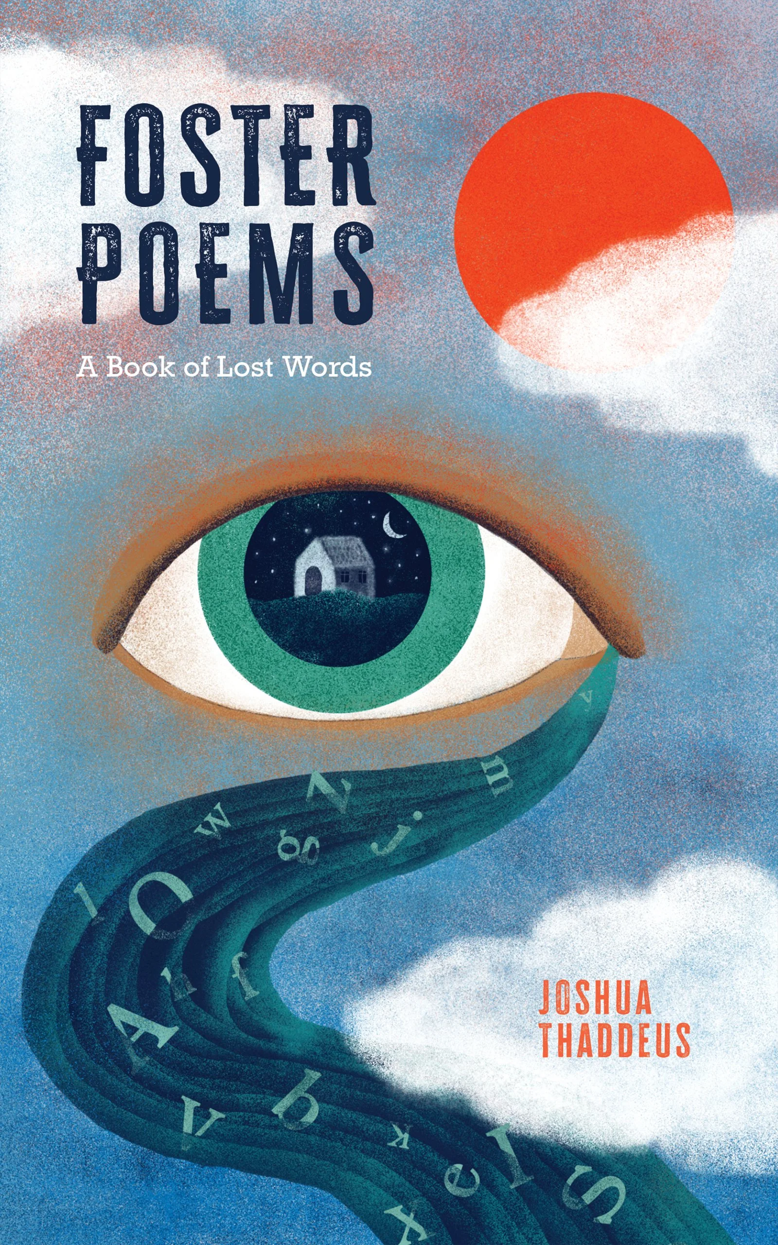 Book cover titled 'Foster Poems: A Book of Lost Words' by Joshua Thaddeus, featuring an eye with a house and night sky reflection, a red sun, and a swirling ribbon of letters.
