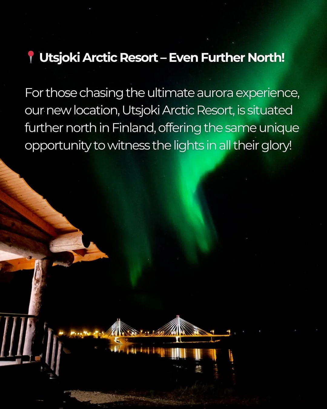 A promotional image for Utsjoki Arctic Resort showing the northern lights over a bridge at night, with a wooden structure on the left and text describing the resort's northern location in Finland.