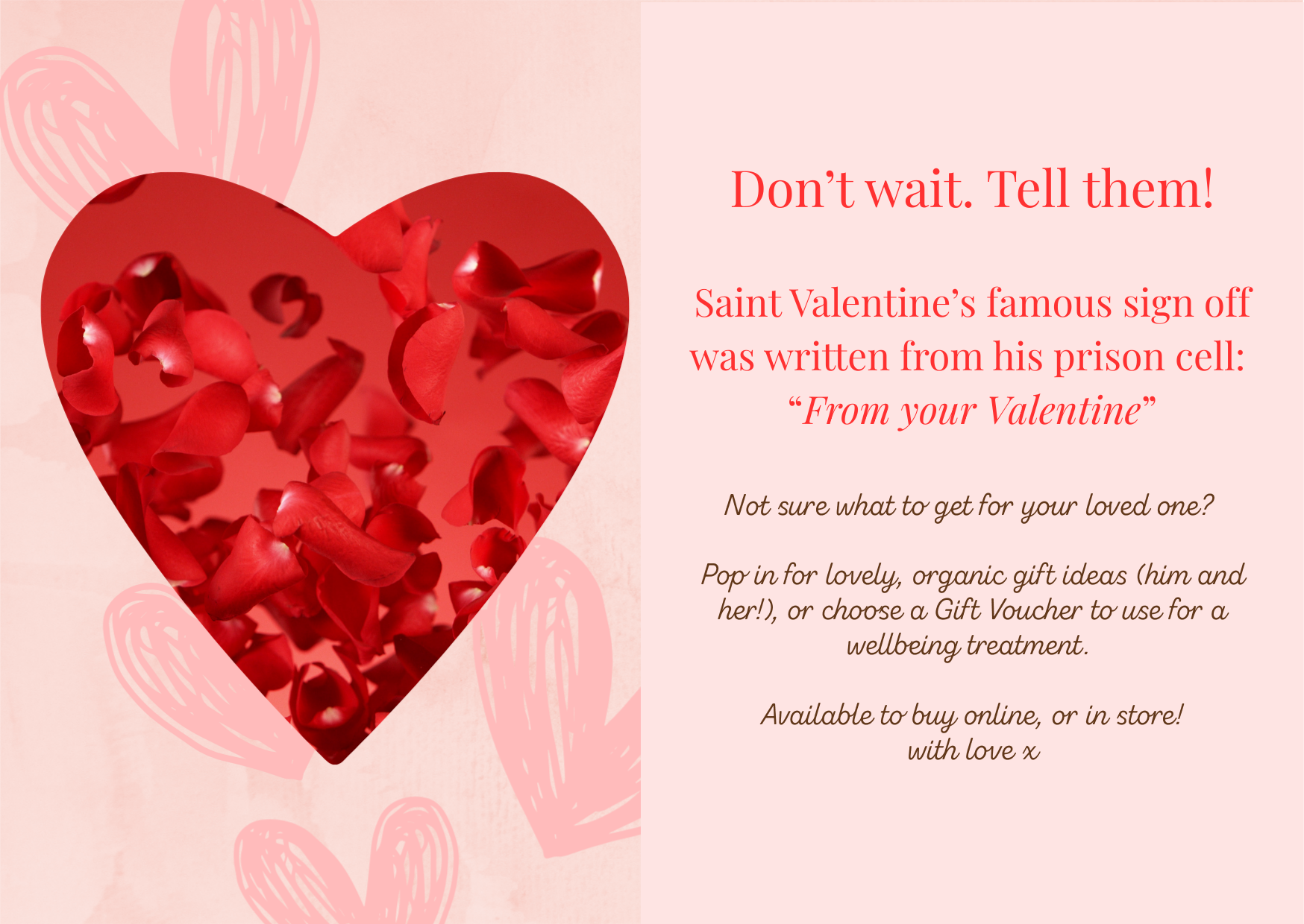 Gifts to suit all pockets & treatments to suit your needs. Shop for your Valentine. Pop in today, book or buy your gift card online now. With love x