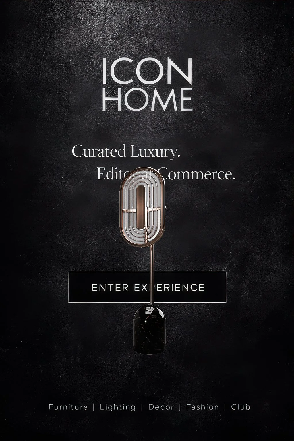 Black poster with white text reading 'ICON HOME,' 'Curated Luxury,' 'Editorial Commerce,' and 'ENTER EXPERIENCE.' Includes a modern metallic lamp design in the center and smaller text at the bottom listing furniture, lighting, decor, fashion, and clu