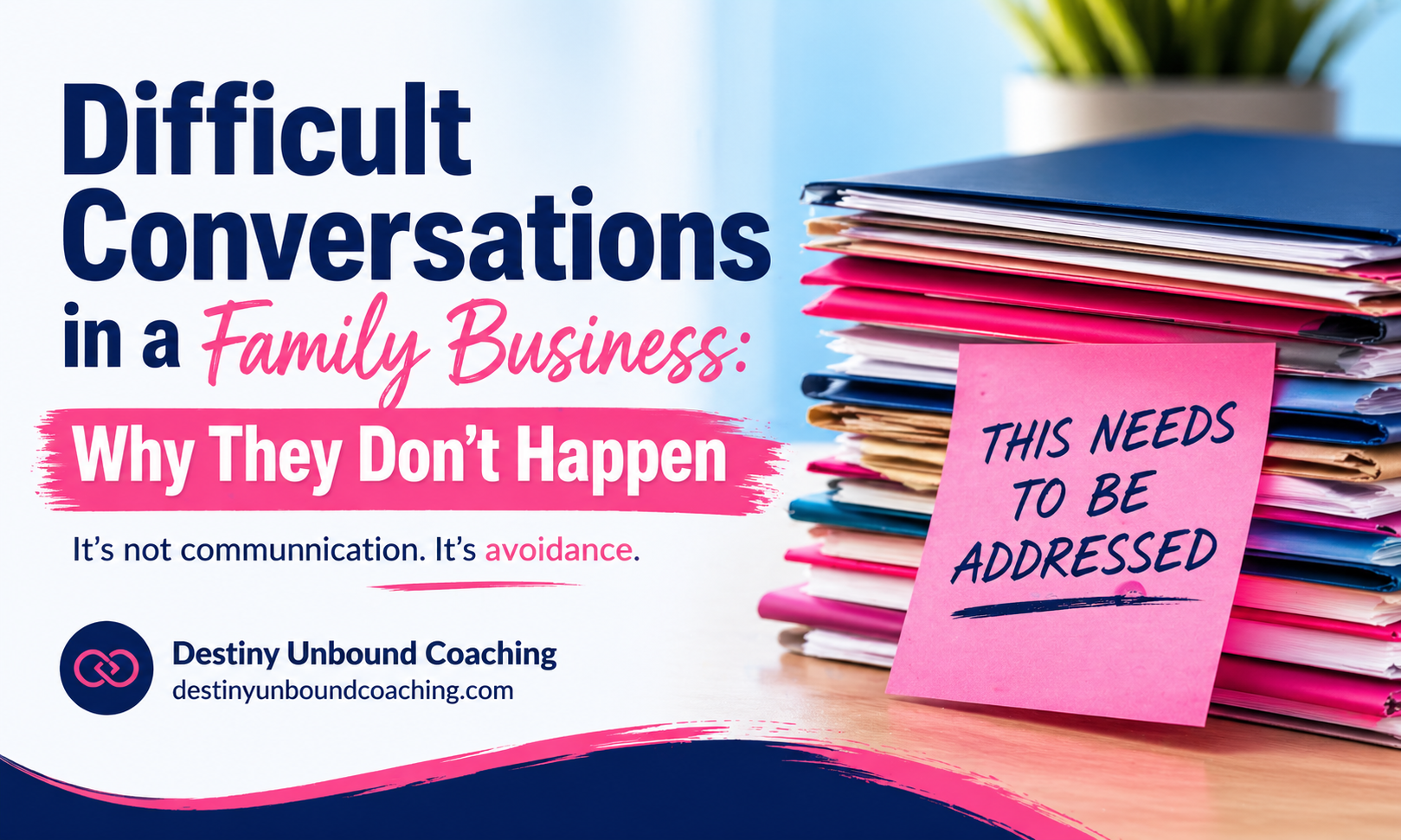Difficult conversations in a family business and why they don’t happen, showing avoidance and unresolved issues