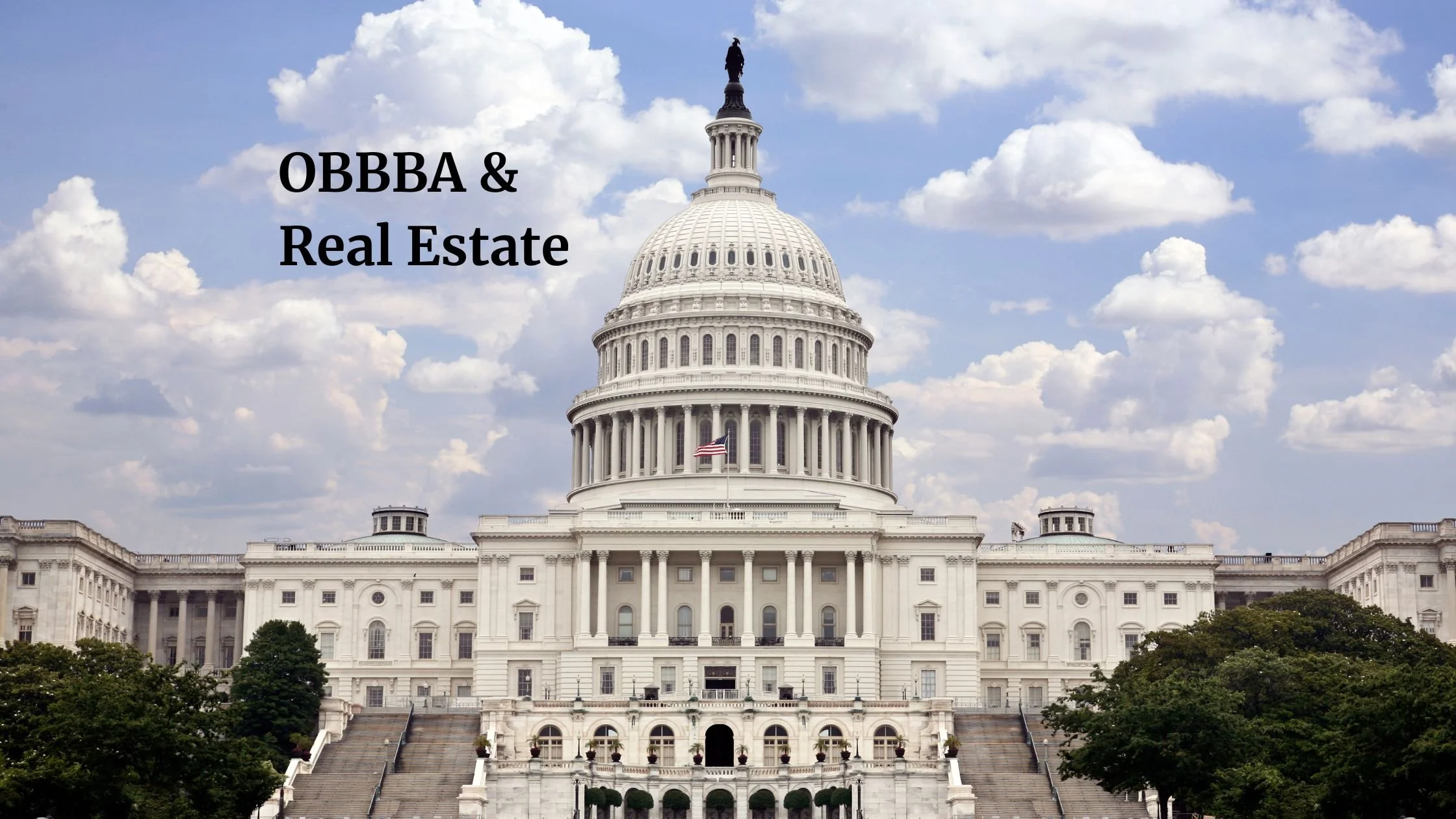 How the One Big Beautiful Bill Act (OBBBA) Impacts Real Estate Investors