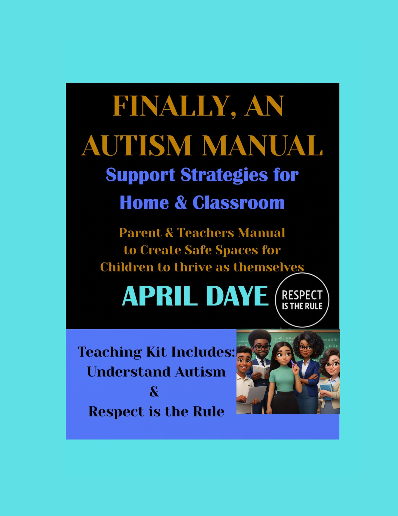 FINALLY, AN AUTISM MANUAL - SUPPORT STRATEGIES FOR HOME AND CLASSROOM