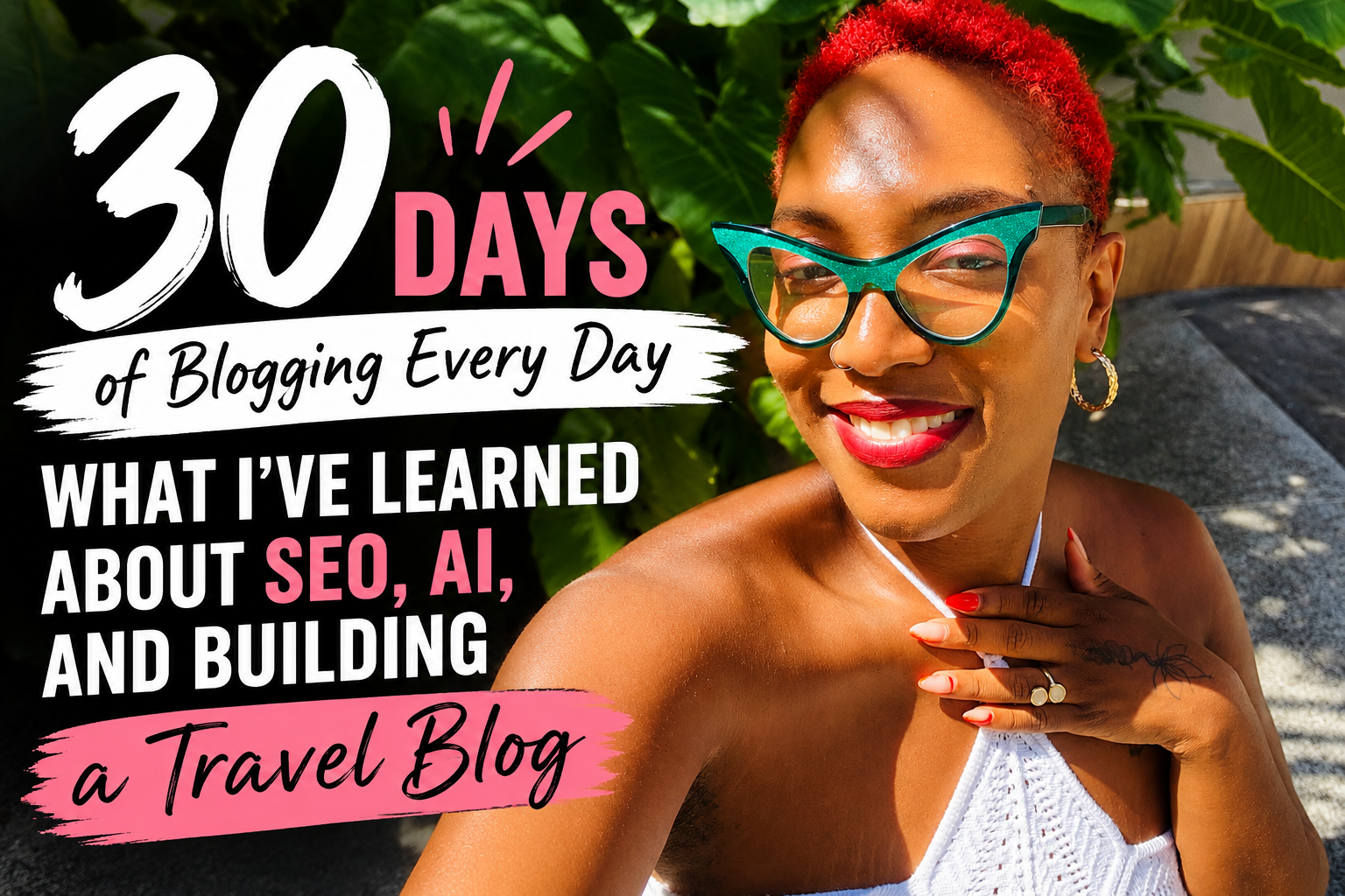 30 Days of Blogging Every Day: What I’ve Learned About SEO, AI, and Building a Travel Blog