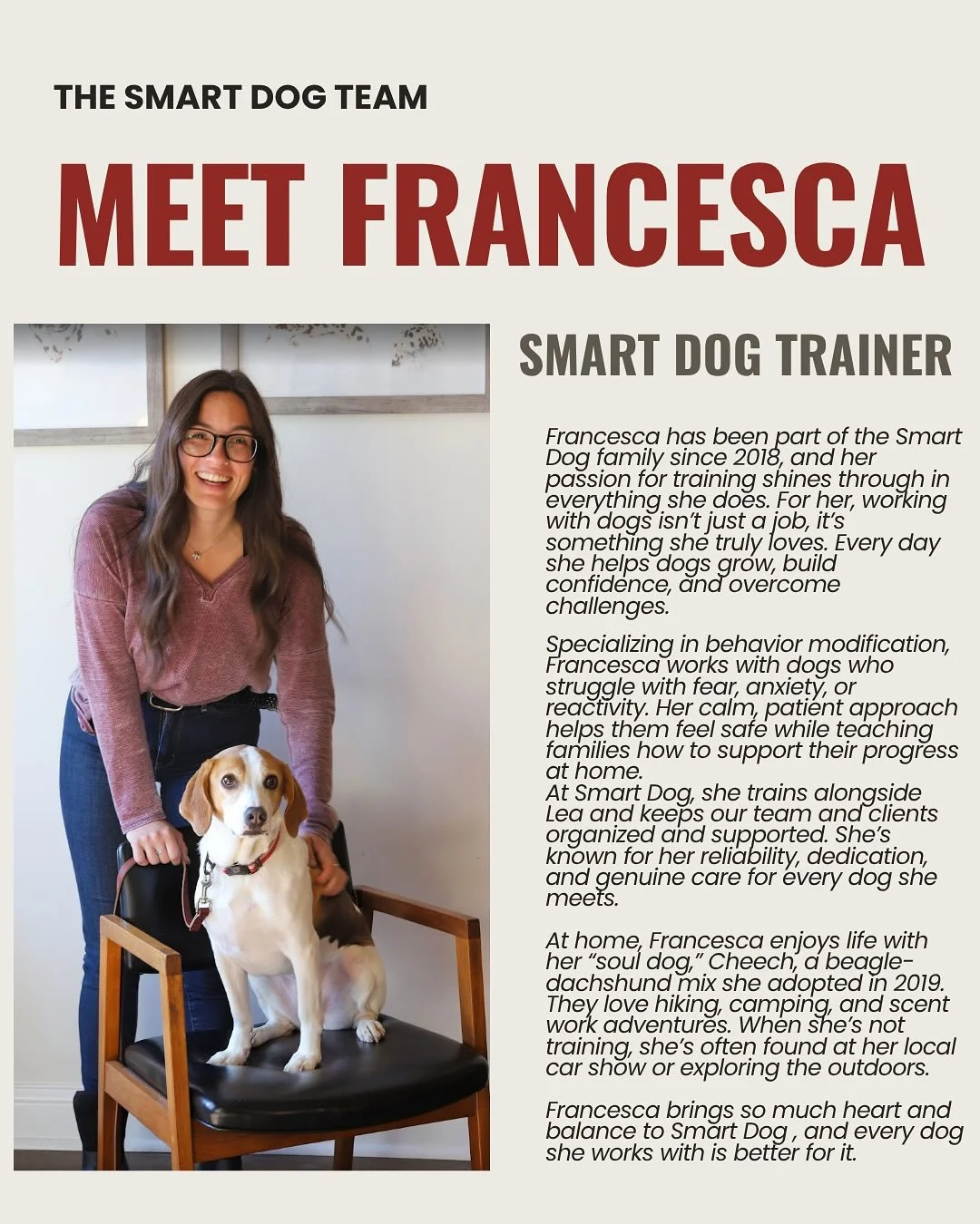 Meet Francesca, one of our incredible Smart Dog trainers!

👀A  few fun facts about Frankie you may not know:

&bull; Her first word as a baby was &ldquo;woof,&rdquo; which pretty much set the tone for her future.

&bull; She grew up surrounded by do