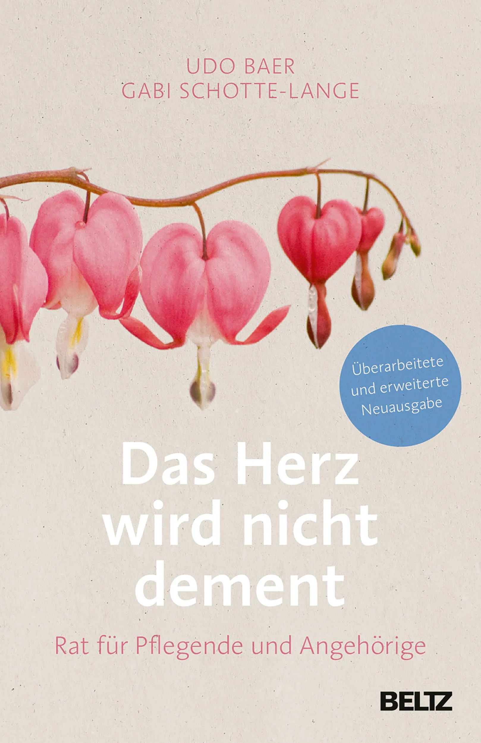 Buchcover mit rosa Herzblumen und pinkem Text, Titel: 'Das Herz wird nicht dement', Untertitel: 'Rat für Pflegende und Angehörige', oben Autoren: 'Udo Baer' und 'Gabi Schotte-Lange', blauer Kreis mit Text 'Überarbeitete und erweiterte Neuauflage', untere Verlagsangabe: 'BELTZ'.