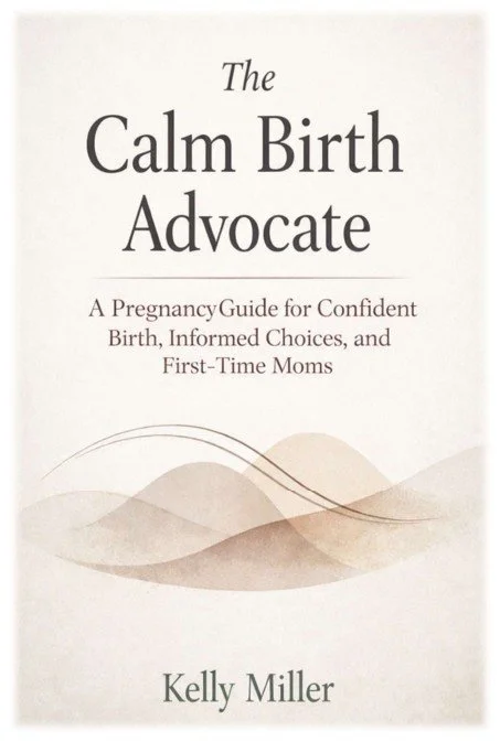 Book cover for The Calm Birth Advocate by Kelly Miller, PhD