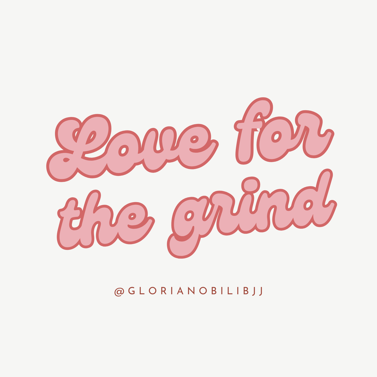 Rosa bubbly Text - der schreibt - "Love for the grind" zeigt das Logo der Kampagne 2025 von der renommierten jiu-jitsu und Gründerin Coach Gloria Nobili von der Kampfsportschule Upa Gym in Muenchen