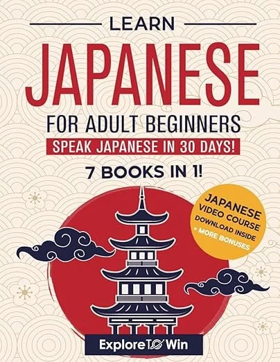 Book cover titled "Learn Japanese for Adult Beginners" with a subtitle "Speak Japanese in 30 Days!" Features a red circle with a stylized drawing of a traditional Japanese pagoda and clouds. Includes a yellow badge promoting a Japanese video course, and text "7 Books in 1" with a logo "Explore To Win" at the bottom.