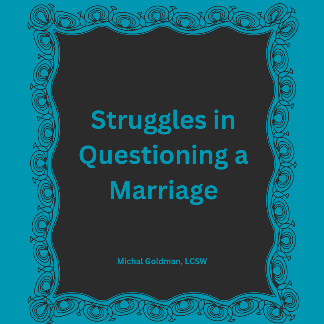 Struggles in Questioning a Marriage Michal Goldman LCSW discernment counseling NYC couples therapy Queens