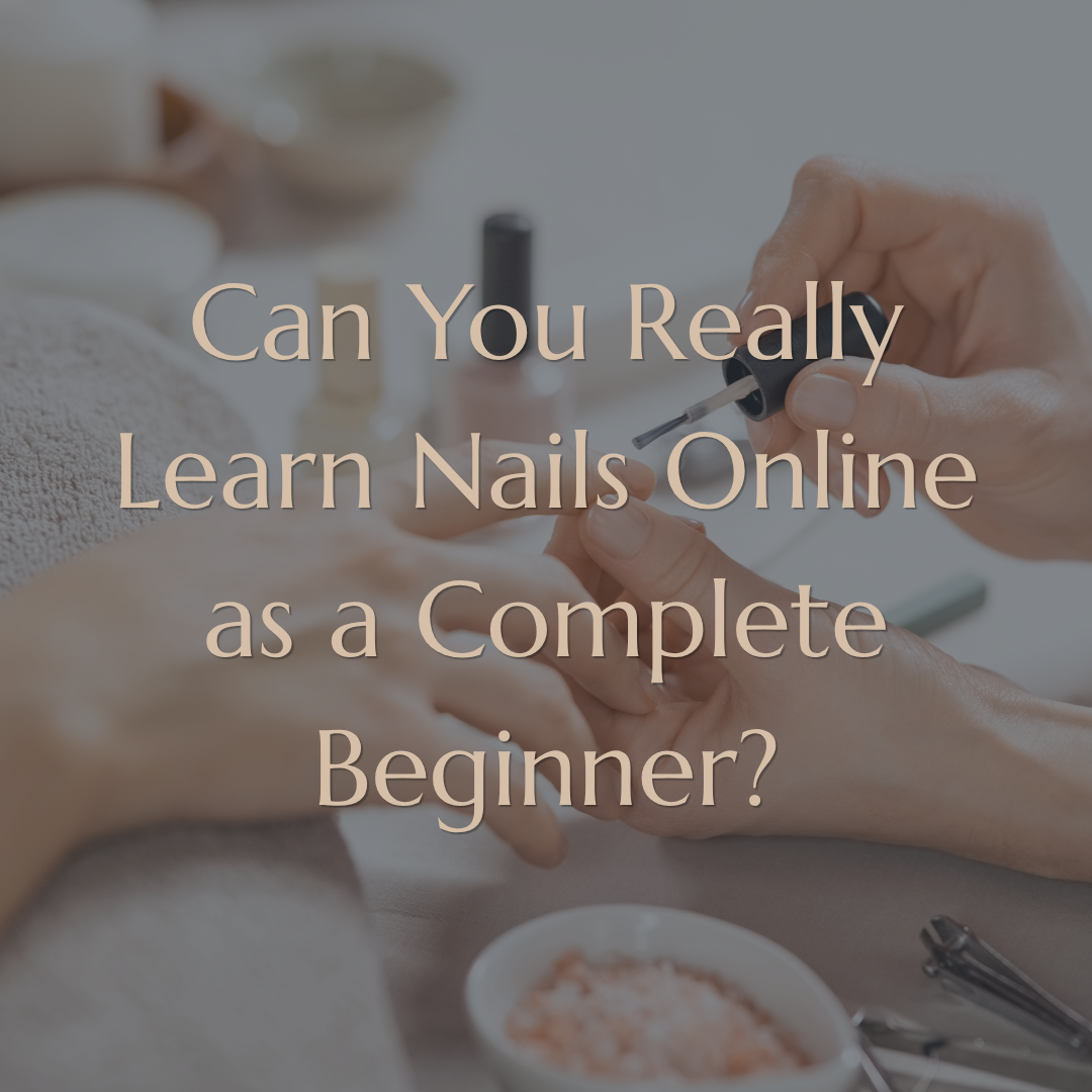 Can You Really Learn Nails Online as a Complete Beginner?