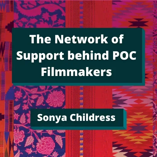 The Network of Support behind POC Filmmakers