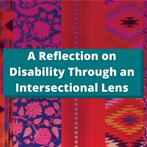 A Reflection on Disability Through an Intersectional Lens