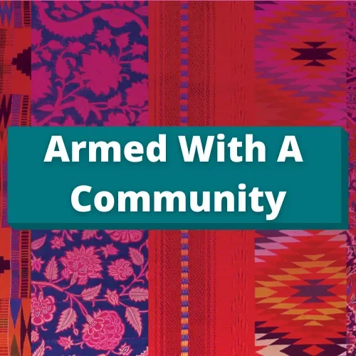 Armed With A Community