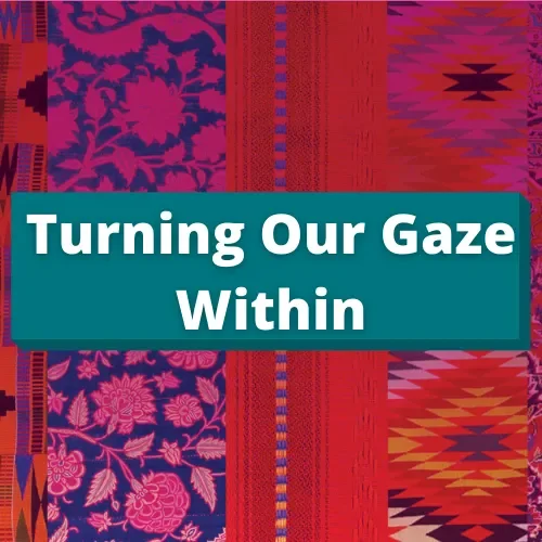 Turning Our Gaze Within