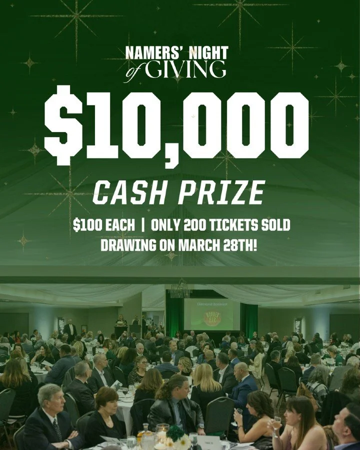 $10,000. One winner.
One powerful way to support Holy Name.

For just $100, you can enter to win a $10,000 cash prize at Namers&rsquo; Night of Giving &mdash; and with only 200 tickets available, the odds are strong.

Here&rsquo;s what makes it even 