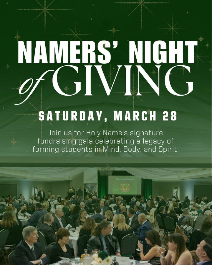 Namers&rsquo; Night of Giving is just around the corner &mdash; and we can&rsquo;t wait to bring our community together for an unforgettable evening in support of Holy Name students.

🗓 Saturday, March 28, 2026
⏰ 5:30&ndash;10:30 PM
📍 Woodside Even