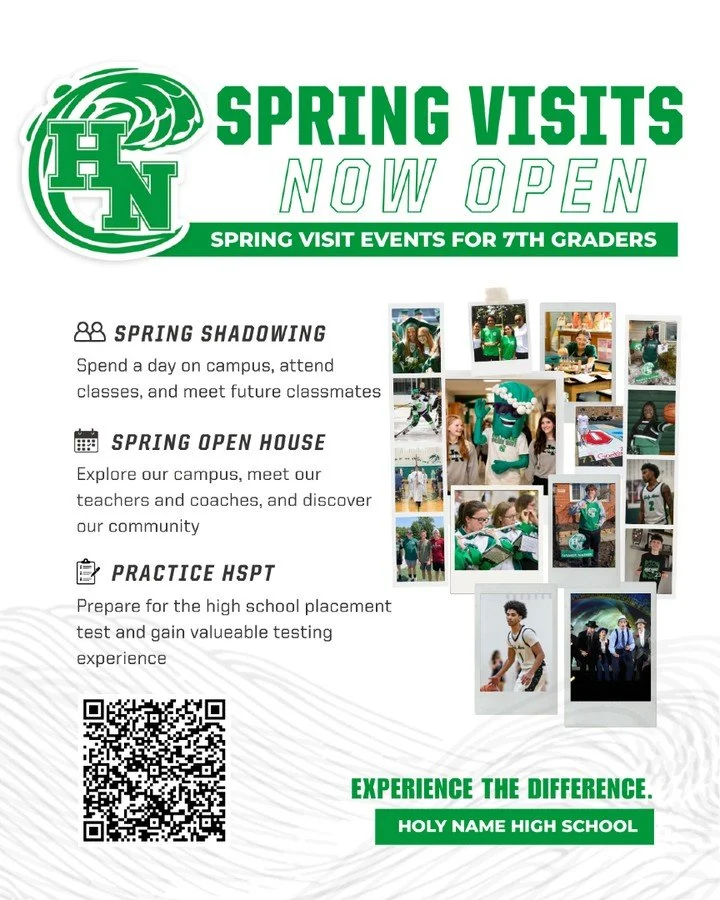 7th graders, your journey to high school starts now. 🌊💚

Spring Visits at Holy Name are officially open. Come experience what it&rsquo;s like to be a Namer by:

&bull; Shadowing a student for the day
&bull; Exploring campus at Open House
&bull; Tak