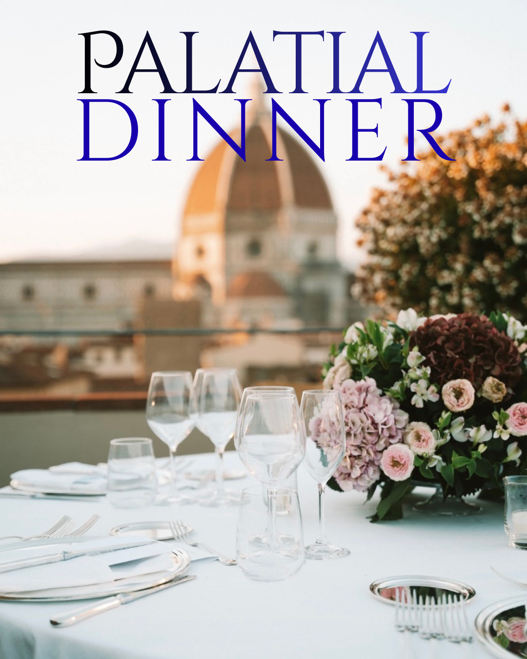 A luxury dinner event taking place at golden hour with an old european building the in background with the words palatial dinner overlaid