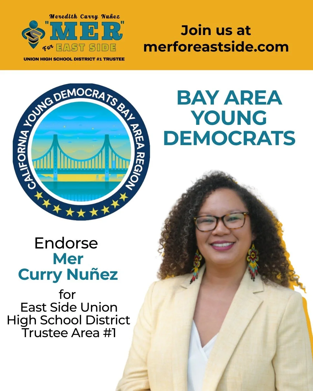 ⚡ENDORSEMENT!⚡
BAY AREA YOUNG DEMOCRATS endorse MER CURRY NU&Ntilde;EZ for East Side Union High School District Board to represent Area 1 in Alum Rock!

Donate, volunteer, endorse, and support Mer at merforeastside.com!

🎉150+ Leaders have endorsed 
