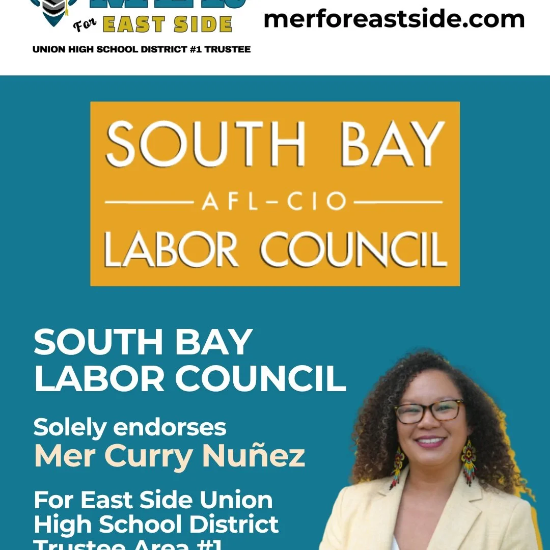 ⚡ENDORSEMENT!⚡
MER CURRY NU&Ntilde;EZ has the sole endorsement of the South Bay Labor Council for East Side Union High School District 1 Trustee!

🎉190+ Leaders and Organizations have endorsed Mer. Donate, volunteer, and make a plan to vote for Mer 