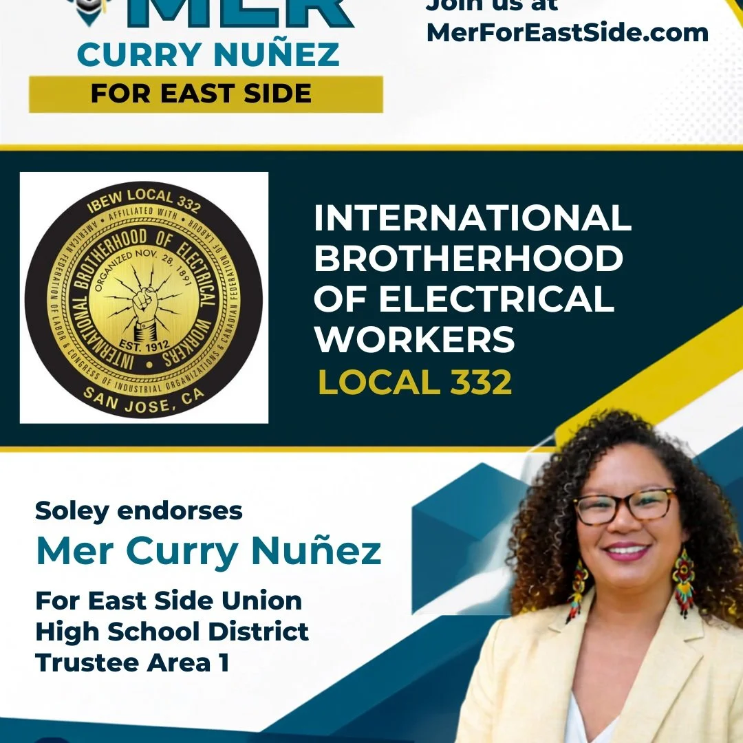 ⚡ENDORSEMENT!⚡
MER CURRY NU&Ntilde;EZ has the sole endorsement of the International Brotherhood of Electrical Workers (IBEW) Local 332 for East Side Union High School District 1 Trustee!

🎉210+ Leaders and Organizations have endorsed Mer. Donate, vo