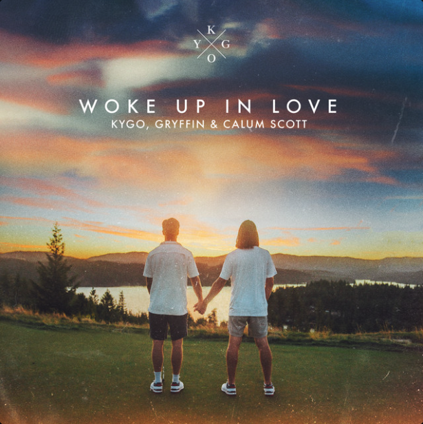 Kygo, Griffin & Calum Scott
'Woke Up In Love'