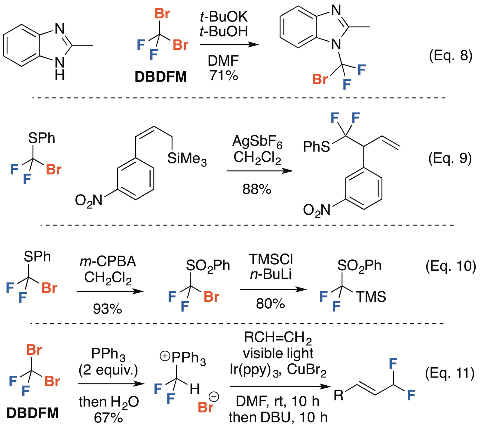J. Fluorine Chem. 2001, 109, 173-181 & J. Fluorine Chem. 2000, 106, 181-187 (Eq. 8); Org. Lett. 2013, 15, 5666-5669 (Eq. 9); Angew. Chem. Int. Ed. 2016, 55, 4790-4793 (Eq. 10); Org. Lett. 2016, 18, 2419-2422 (Eq. 11)