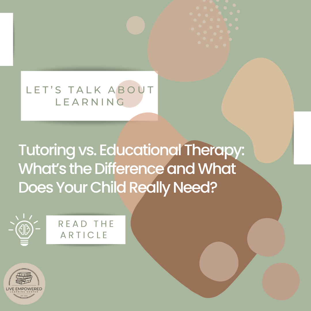 Tutoring vs. Educational Therapy: What’s the Difference and What Does Your Child Really Need?