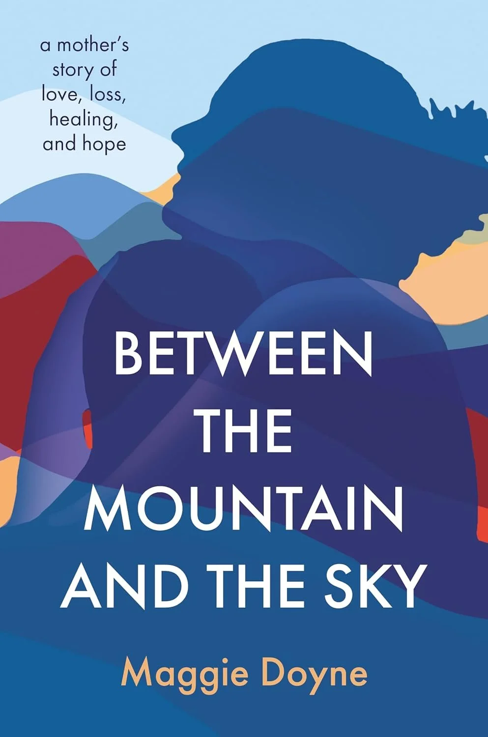 Between the Mountain and the Sky by Maggie Doyne