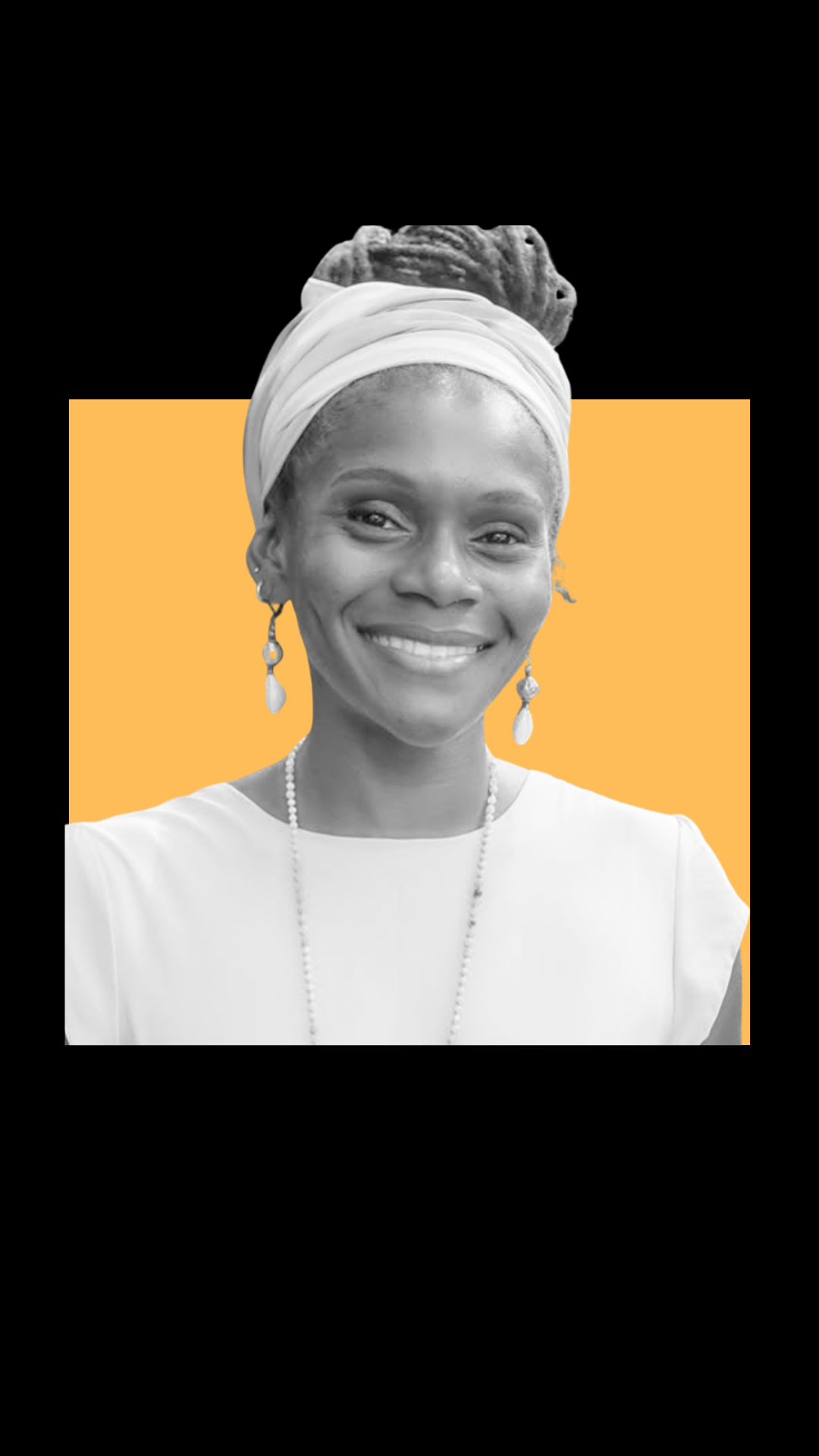 Black and white photograph of a smiling woman with her hair wrapped in a white headscarf, wearing earrings, a necklace, and a white top. The background has a split color design with black on the top and bottom and a yellow-orange rectangle behind her.