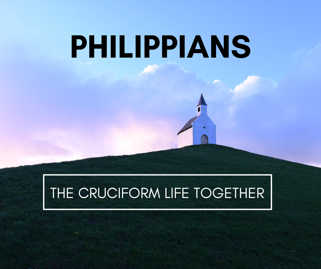 The Cruciform Life Together, Philippians
