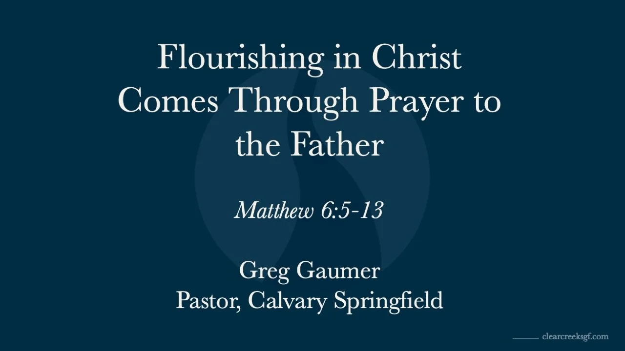 Flourishing in Christ Comes Through Prayer to the Father