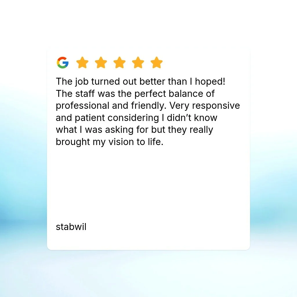 The job turned out better than I hoped! The staff was the perfect balance of professional and friendly. Very responsive and patient considering I didn’t know what I was asking for but they really brought my vision to life.