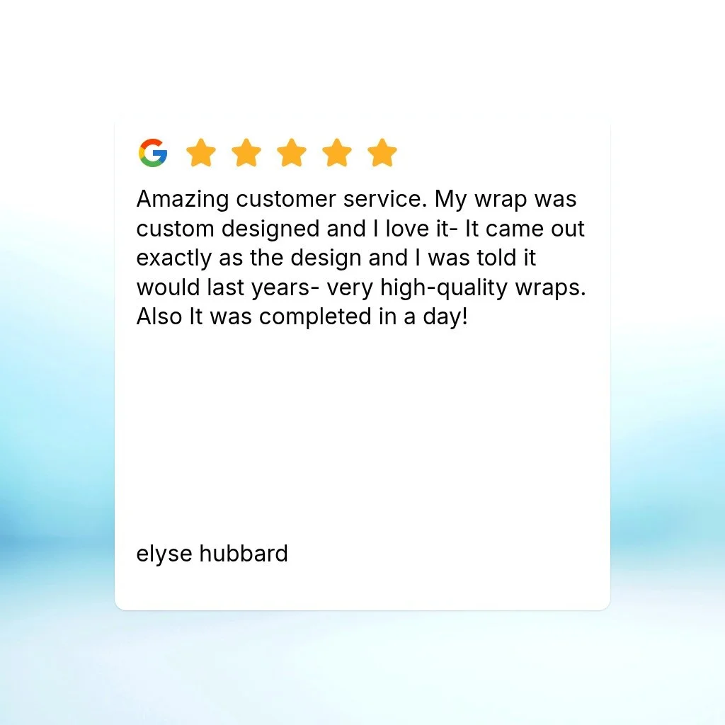 Amazing customer service. My wrap was custom designed and I love it- It came out exactly as the design and I was told it would last  years- very high-quality wraps. Also It was completed in a day!