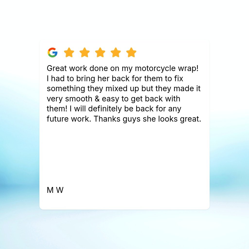 Great work done on my motorcycle wrap! I had to bring her back for them to fix something they mixed up but they made it very smooth &amp; easy to get back with them! I will definitely be back for any future work. Thanks guys she looks great.