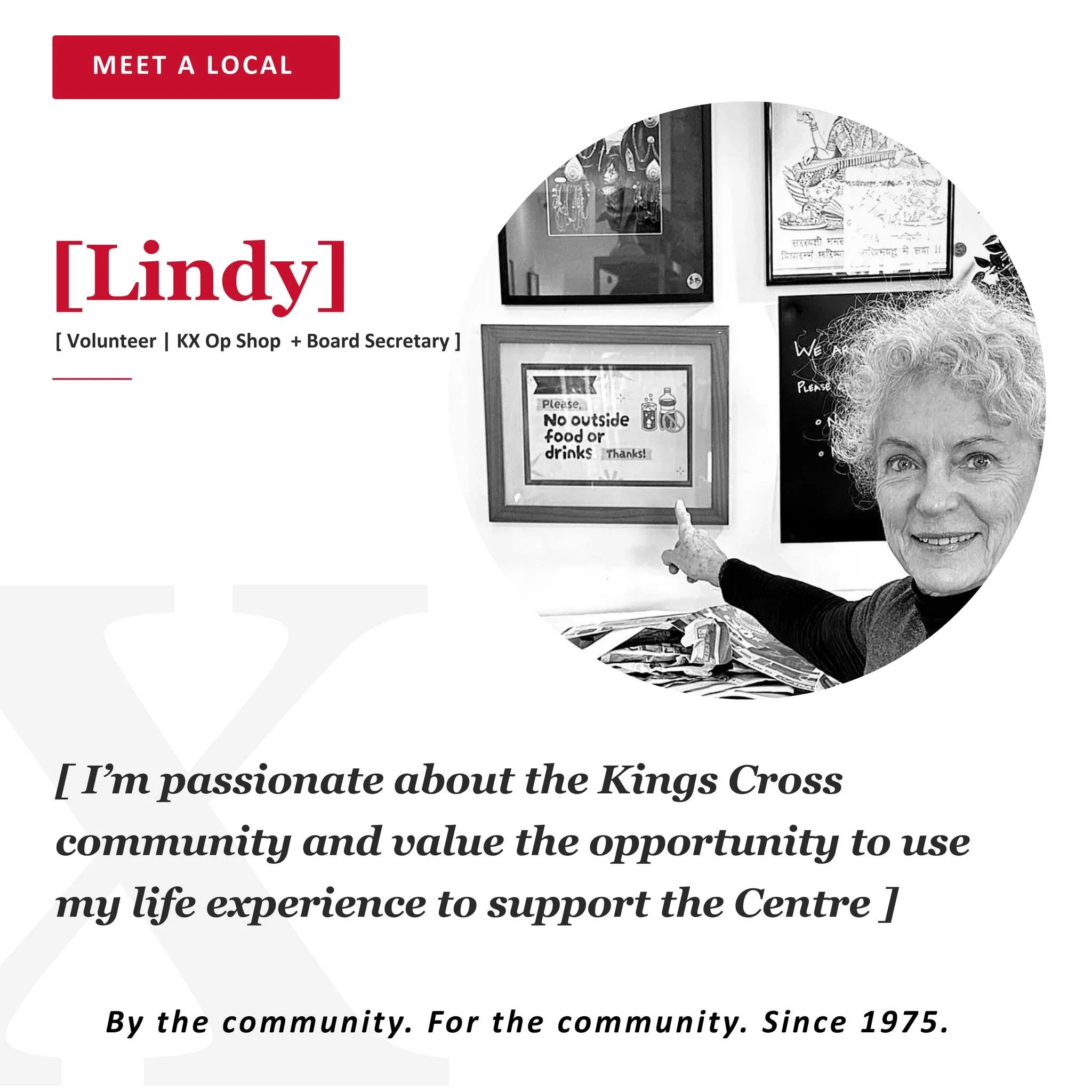 KXCC VOLUNTEER QUOTE | LINDY - OP SHOP + BOARD MEMBER

I'm passionate about the Kings Cross comnmunity and value the opportunity to use my life experience to support the Centre.