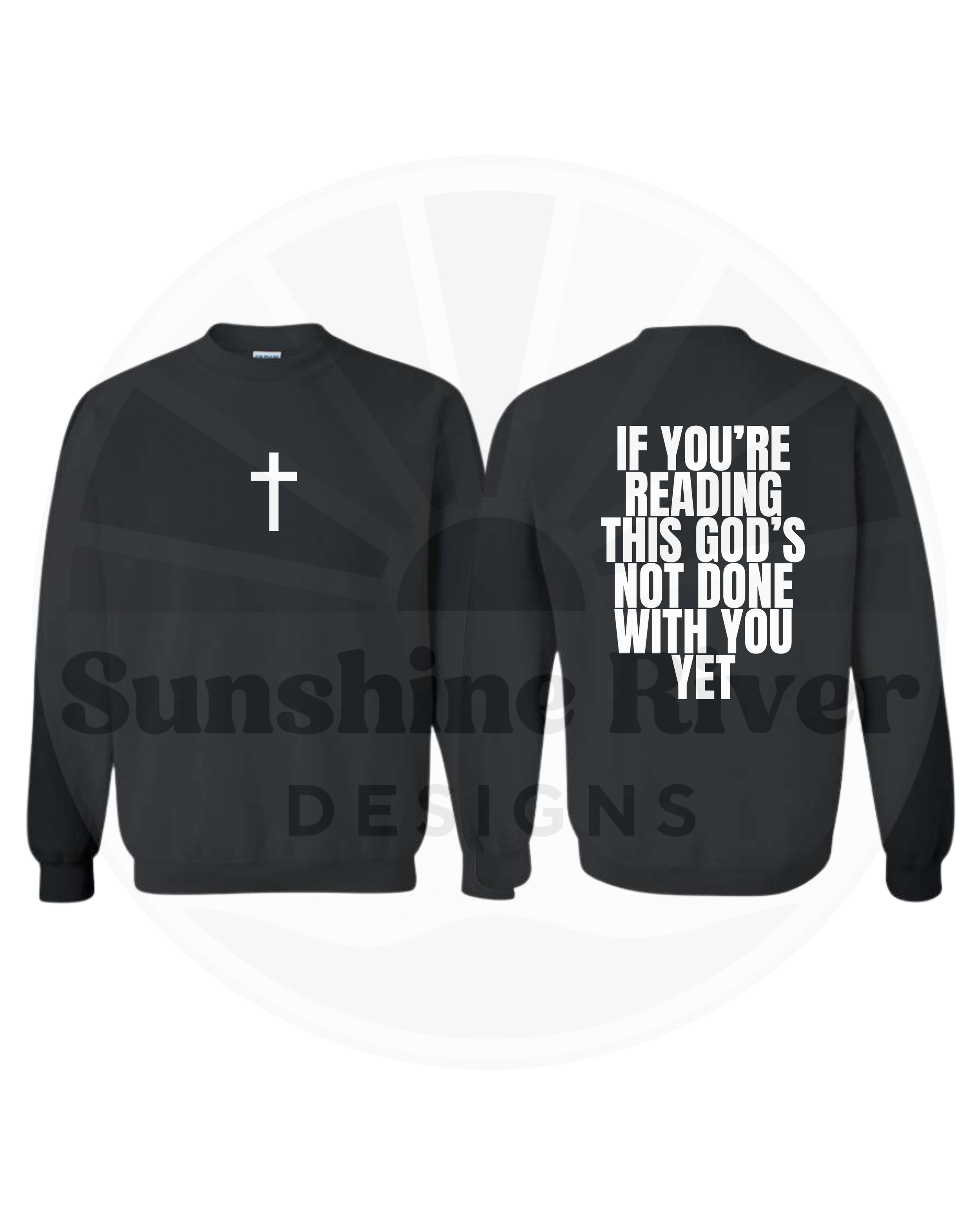 God's Not Done With You Yet Unisex Crewneck