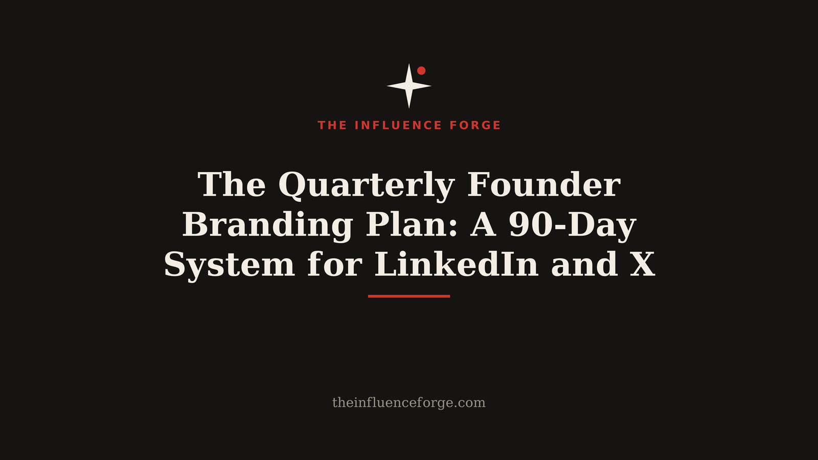 The Quarterly Founder Branding Plan: A 90-Day System for LinkedIn and X