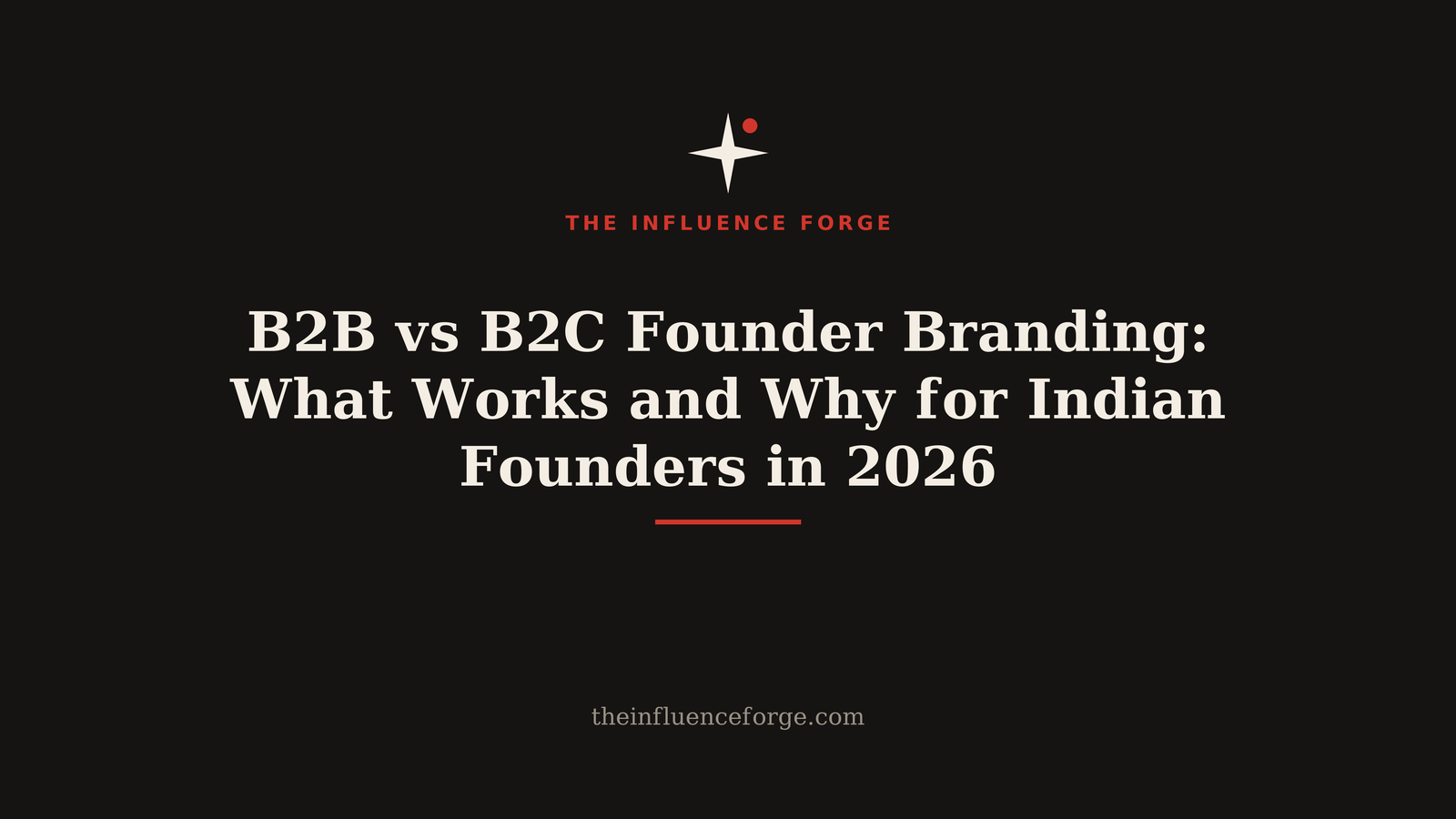 B2B vs B2C Founder Branding: What Works and Why for Indian Founders in 2026