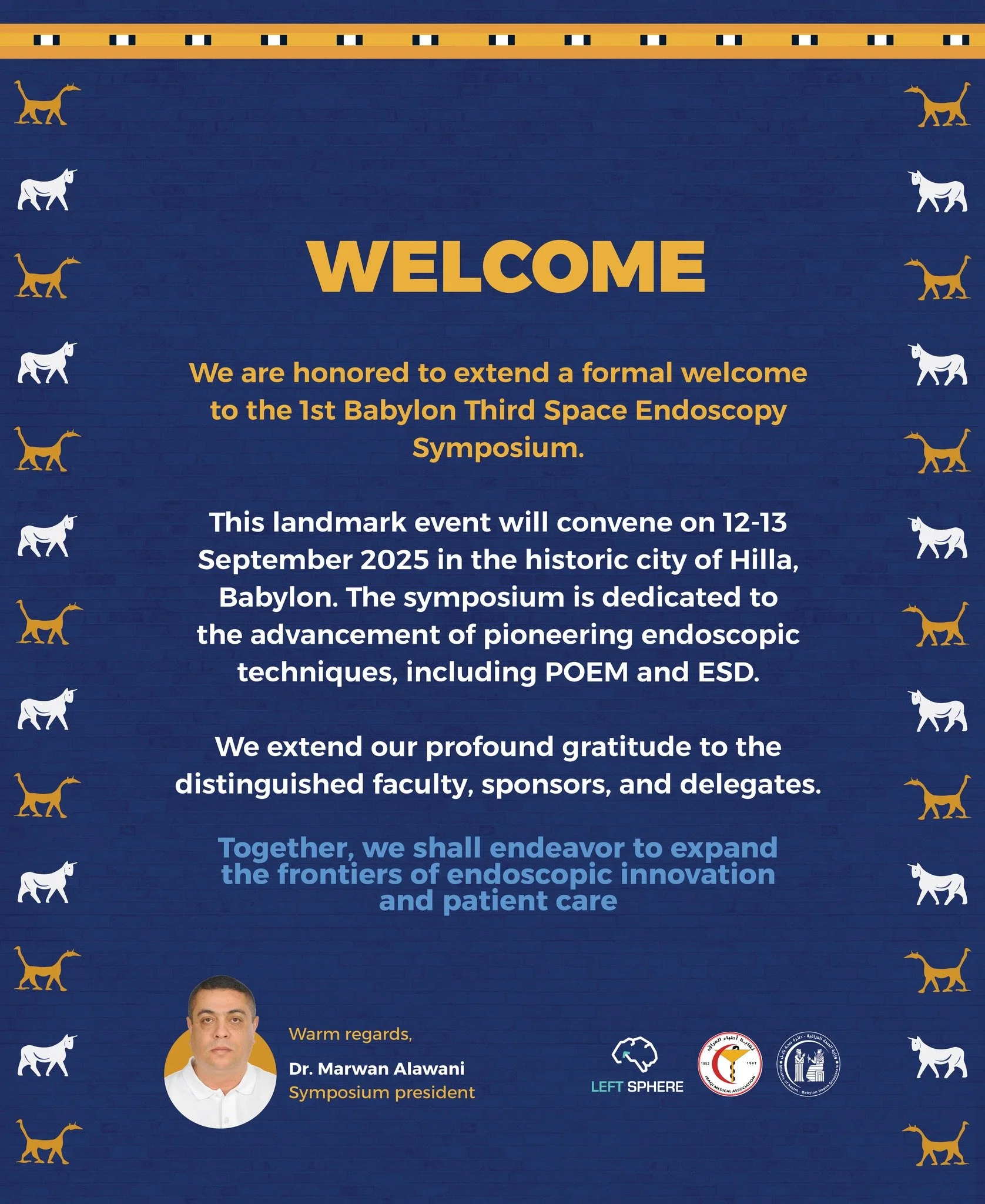 Welcome to the 1st Babylon 3rd Space Endoscopy Symposium

We are pleased to announce the upcoming 1st Babylon 3rd Space Endoscopy Symposium, taking place on September 12&ndash;13, 2025. This symposium will serve as a platform for distinguished expert