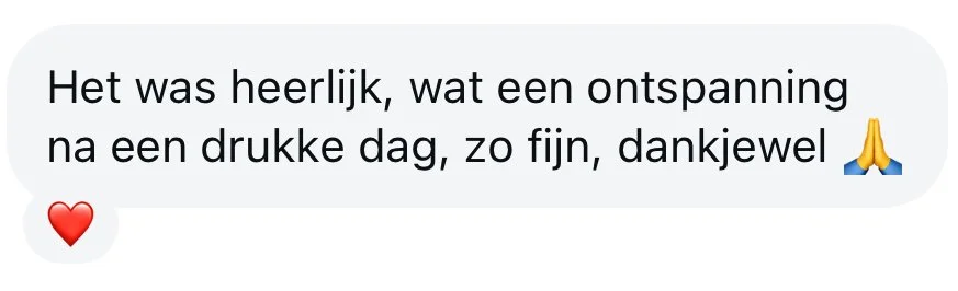 het was heerlijk, want een ontspanning na een drukke dag, zo fijn, dankjewel