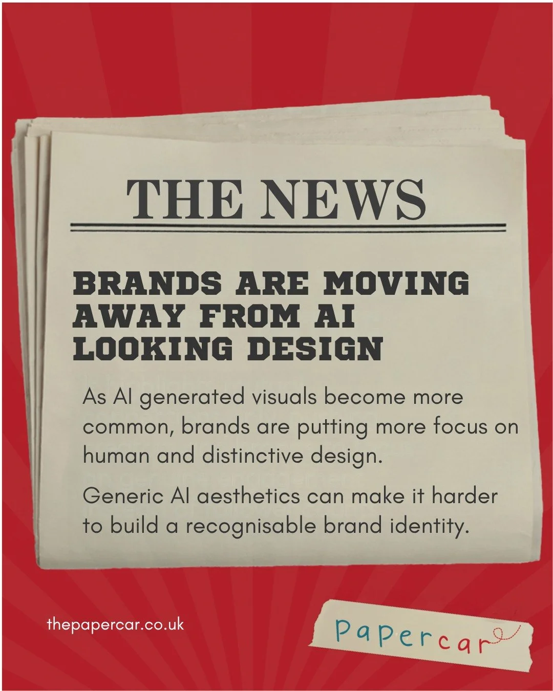 AI can generate a polished visual in seconds, but when everyone has access to the same tools, brands can quickly start to look and feel the same.
That is making original ideas, human creativity and a distinctive visual identity even more important.
A