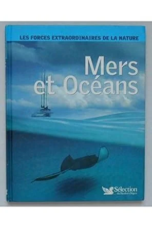 Mer et Océans - Les forces extraordinaires de la nature
